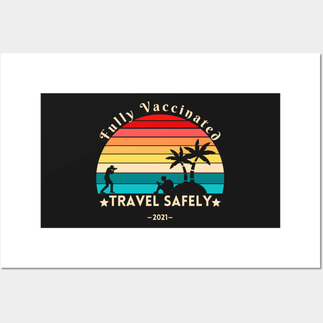 Fully Vaccinated & Ready To Travel, adventure seeker Wall Art by YourSymphony